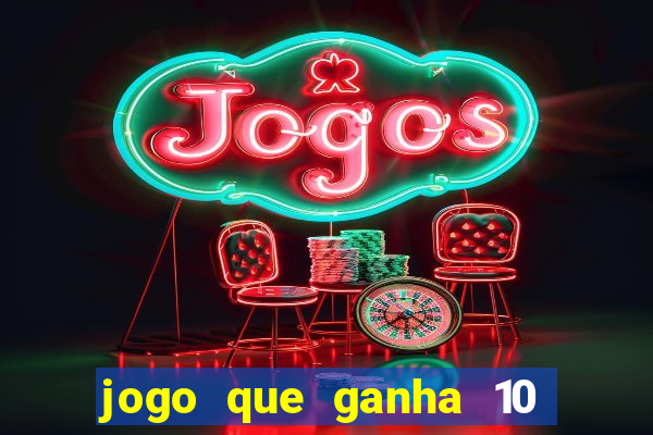 jogo que ganha 10 reais no cadastro